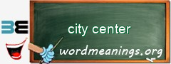 WordMeaning blackboard for city center